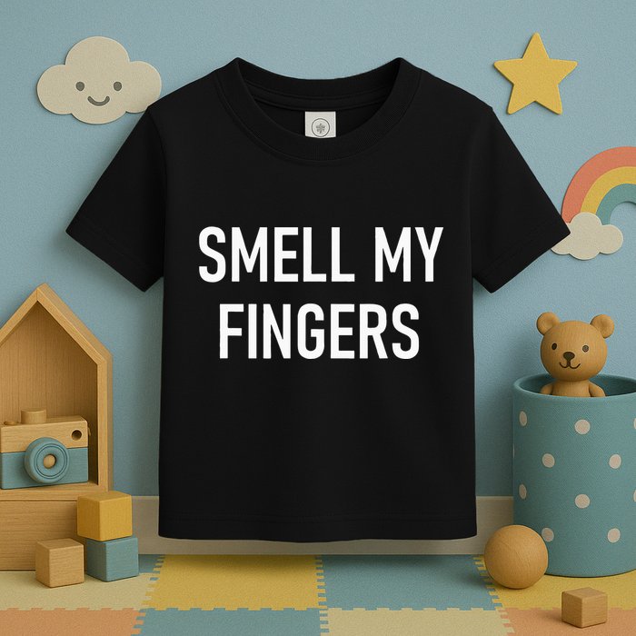 Smell My Fingers Funny Jokes Sarcastic Toddler T-Shirt
