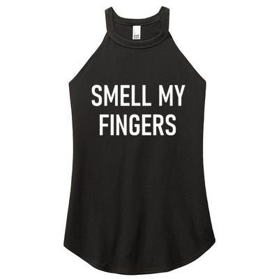 Smell My Fingers Funny Jokes Sarcastic Women's Perfect Tri Rocker Tank