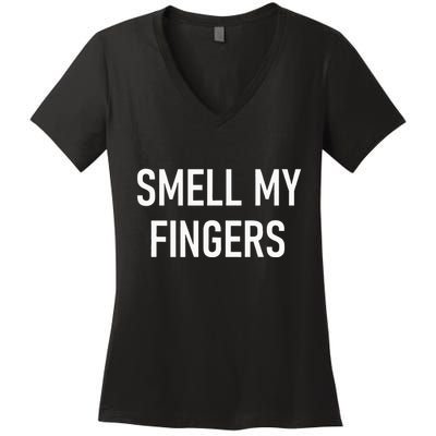 Smell My Fingers Funny Jokes Sarcastic Women's V-Neck T-Shirt