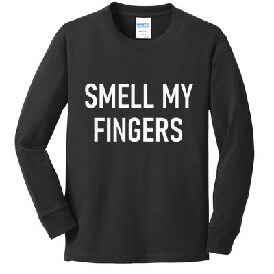 Smell My Fingers Funny Jokes Sarcastic Kids Long Sleeve Shirt