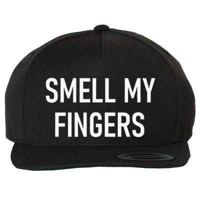 Smell My Fingers Funny Jokes Sarcastic Wool Snapback Cap