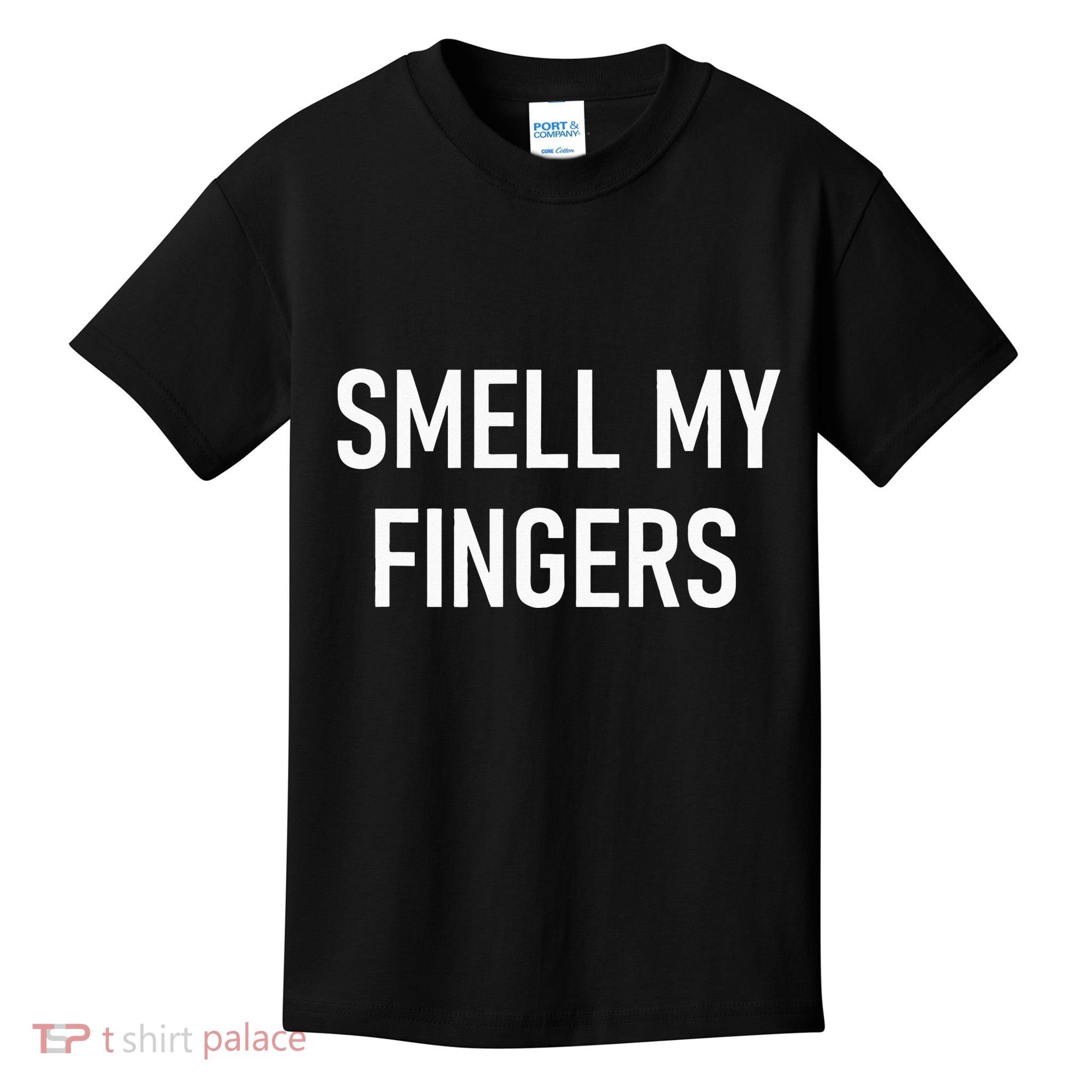 Smell My Fingers Funny Jokes Sarcastic Kids T-Shirt