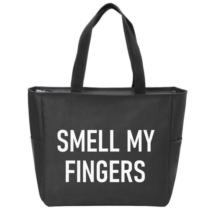 Smell My Fingers Funny Jokes Sarcastic Zip Tote Bag