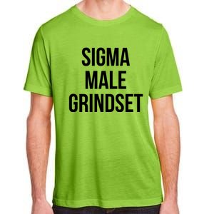 Sigma Male Grindset Mindset Gift Adult ChromaSoft Performance T-Shirt