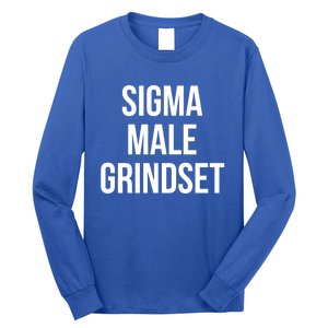 Sigma Male Grindset Mindset Gift Long Sleeve Shirt