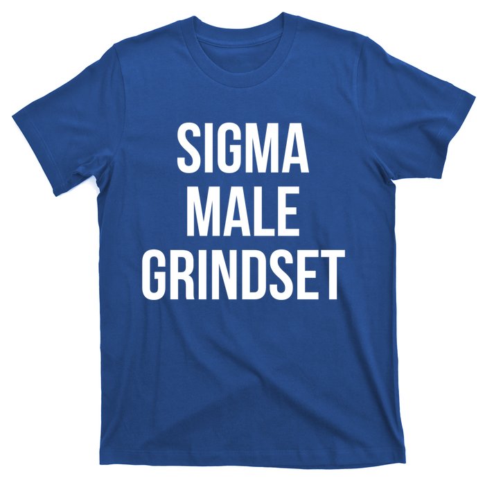 Sigma Male Grindset Mindset Gift T-Shirt