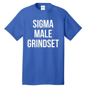 Sigma Male Grindset Mindset Gift Tall T-Shirt