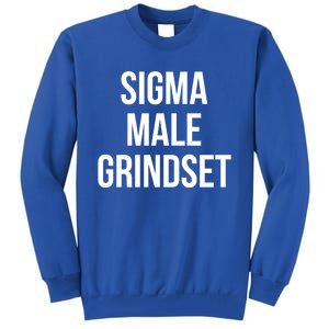 Sigma Male Grindset Mindset Gift Tall Sweatshirt