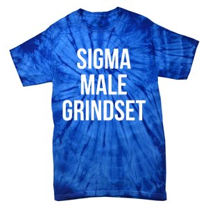 Sigma Male Grindset Mindset Gift Tie-Dye T-Shirt