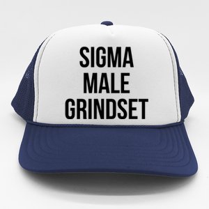 Sigma Male Grindset Mindset Gift Trucker Hat