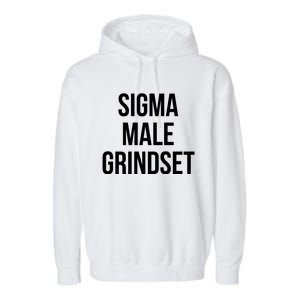 Sigma Male Grindset Mindset Gift Garment-Dyed Fleece Hoodie