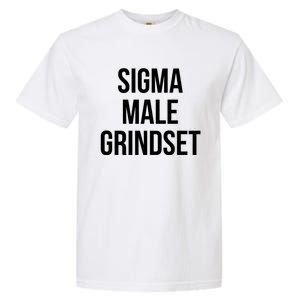 Sigma Male Grindset Mindset Gift Garment-Dyed Heavyweight T-Shirt