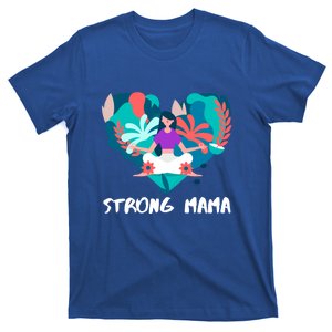 Strong Mama Gift Mothers Day Yoga Gift T-Shirt