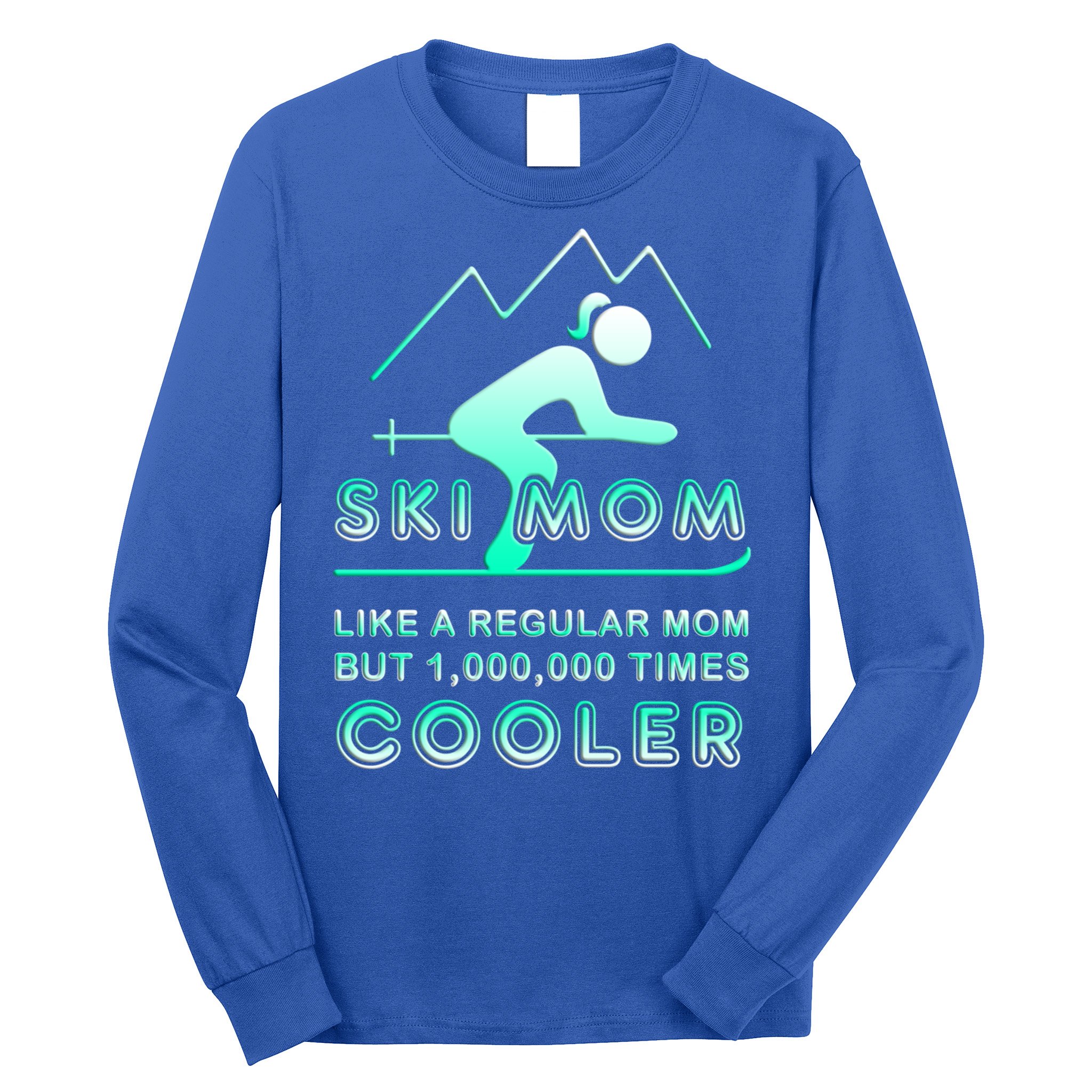 Ski Mom Gift Funny Ski Great Gift Ski Merch Skiing Gift Long Sleeve Shirt