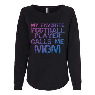 Sports Mother Gift My Favorite Football Player Calls Me Mom Meaningful Gift Womens California Wash Sweatshirt