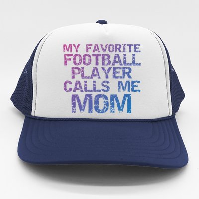 Sports Mother Gift My Favorite Football Player Calls Me Mom Meaningful Gift Trucker Hat