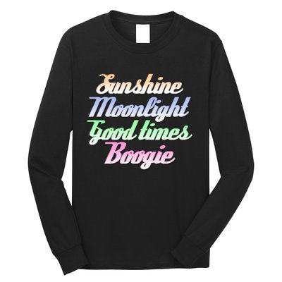 Sunshine. Moonlight. Good Times. Boogie Long Sleeve Shirt