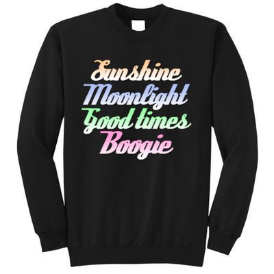 Sunshine. Moonlight. Good Times. Boogie Sweatshirt