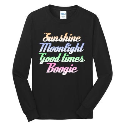 Sunshine. Moonlight. Good Times. Boogie Tall Long Sleeve T-Shirt