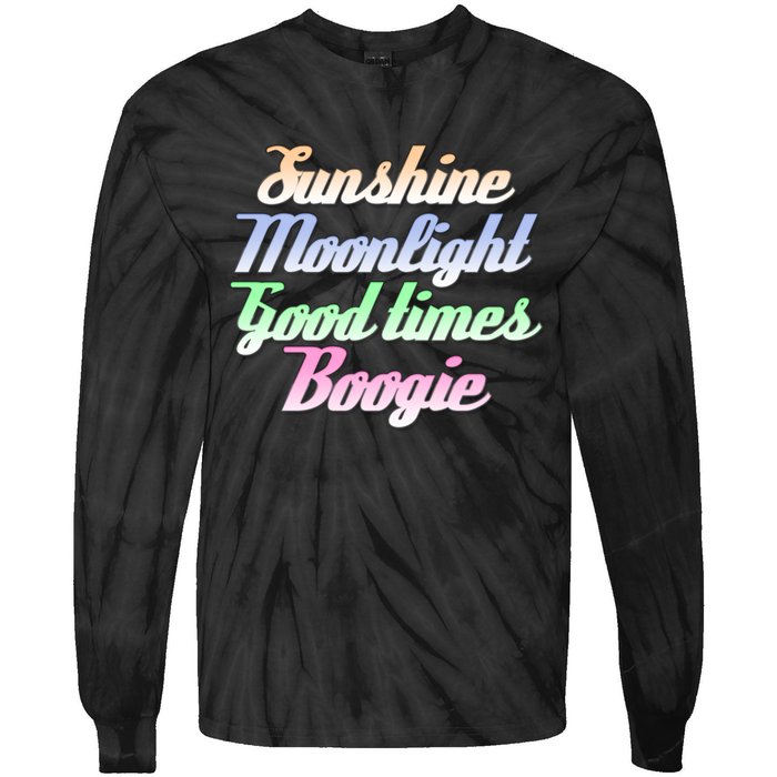 Sunshine. Moonlight. Good Times. Boogie Tie-Dye Long Sleeve Shirt