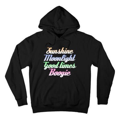 Sunshine. Moonlight. Good Times. Boogie Tall Hoodie