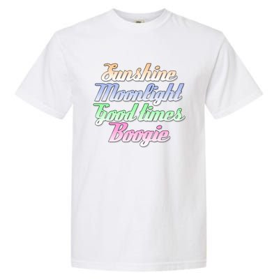 Sunshine. Moonlight. Good Times. Boogie Garment-Dyed Heavyweight T-Shirt