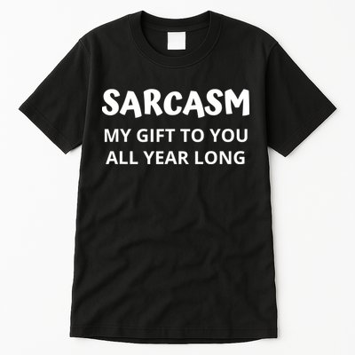 Sarcasm My Gift To You All Year Long Funny Christmas Joke Tall T-Shirt
