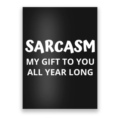 Sarcasm My Gift To You All Year Long Funny Christmas Joke Poster