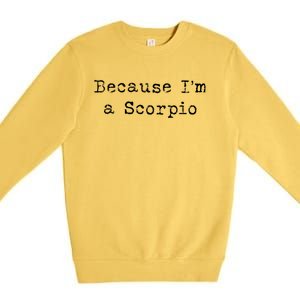 Scorpio Meaningful Gift Funny Scorpio Astrology Gift Premium Crewneck Sweatshirt