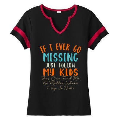 Sarcastic Mom Gift If I Ever Go Missing Just Follow My Gift Ladies Halftime Notch Neck Tee