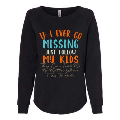 Sarcastic Mom Gift If I Ever Go Missing Just Follow My Gift Womens California Wash Sweatshirt