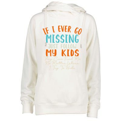 Sarcastic Mom Gift If I Ever Go Missing Just Follow My Gift Womens Funnel Neck Pullover Hood