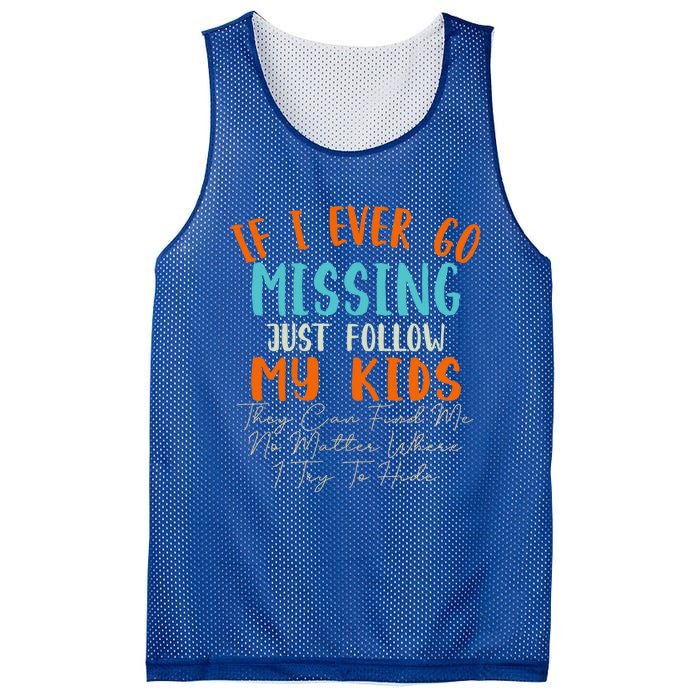 Sarcastic Mom Gift If I Ever Go Missing Just Follow My Gift Mesh Reversible Basketball Jersey Tank