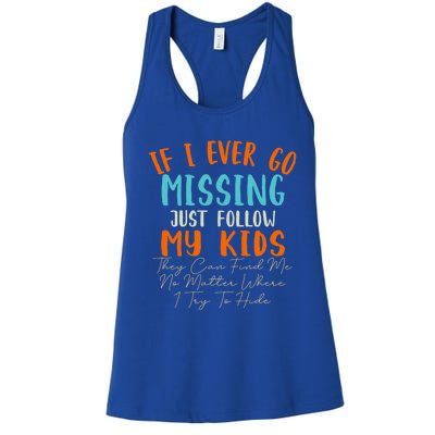 Sarcastic Mom Gift If I Ever Go Missing Just Follow My Gift Women's Racerback Tank