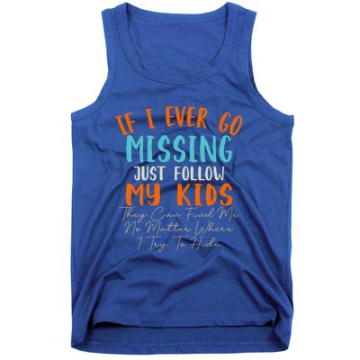 Sarcastic Mom Gift If I Ever Go Missing Just Follow My Gift Tank Top