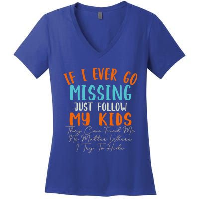 Sarcastic Mom Gift If I Ever Go Missing Just Follow My Gift Women's V-Neck T-Shirt