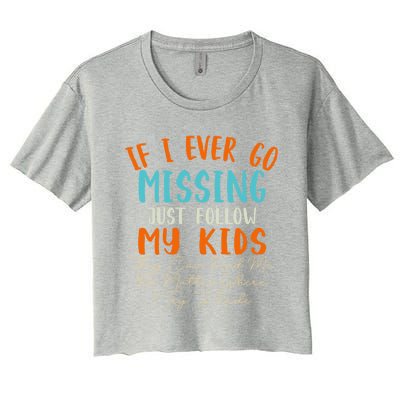 Sarcastic Mom Gift If I Ever Go Missing Just Follow My Gift Women's Crop Top Tee