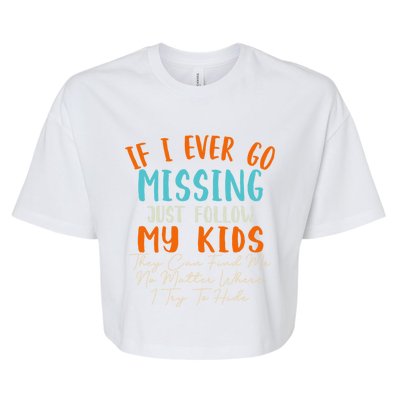 Sarcastic Mom Gift If I Ever Go Missing Just Follow My Gift Bella+Canvas Jersey Crop Tee