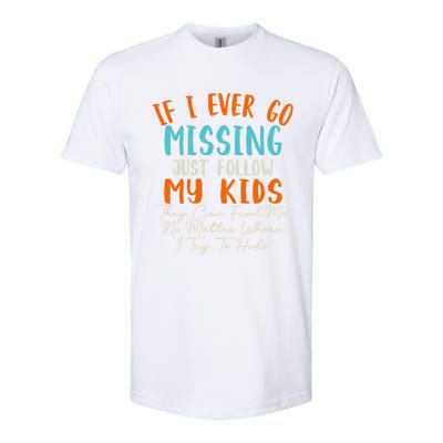 Sarcastic Mom Gift If I Ever Go Missing Just Follow My Gift Softstyle CVC T-Shirt