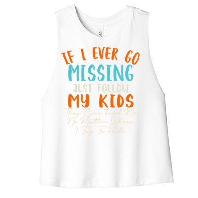 Sarcastic Mom Gift If I Ever Go Missing Just Follow My Gift Women's Racerback Cropped Tank