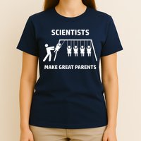 Scientists Make Great Parents Physicians Maths Physics Science T-Shirt