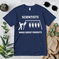 Scientists Make Great Parents Physicians Maths Physics Science Premium T-Shirt