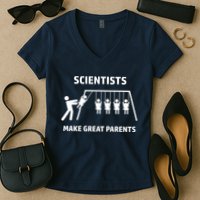 Scientists Make Great Parents Physicians Maths Physics Science Women's V-Neck T-Shirt