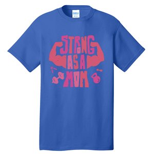 Strong Mom Gym Mother Mother's Day Mommy Fitness Gift Tall T-Shirt