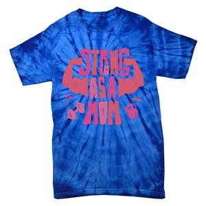 Strong Mom Gym Mother Mother's Day Mommy Fitness Gift Tie-Dye T-Shirt