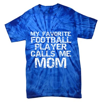 Sports Mother Gift My Favorite Football Player Calls Me Mom Meaningful Gift Tie-Dye T-Shirt
