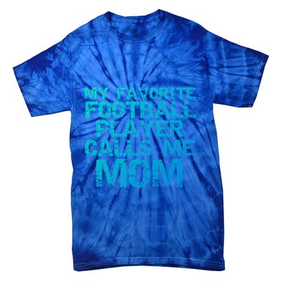 Sports Mother Gift My Favorite Football Player Calls Me Mom Meaningful Gift Tie-Dye T-Shirt