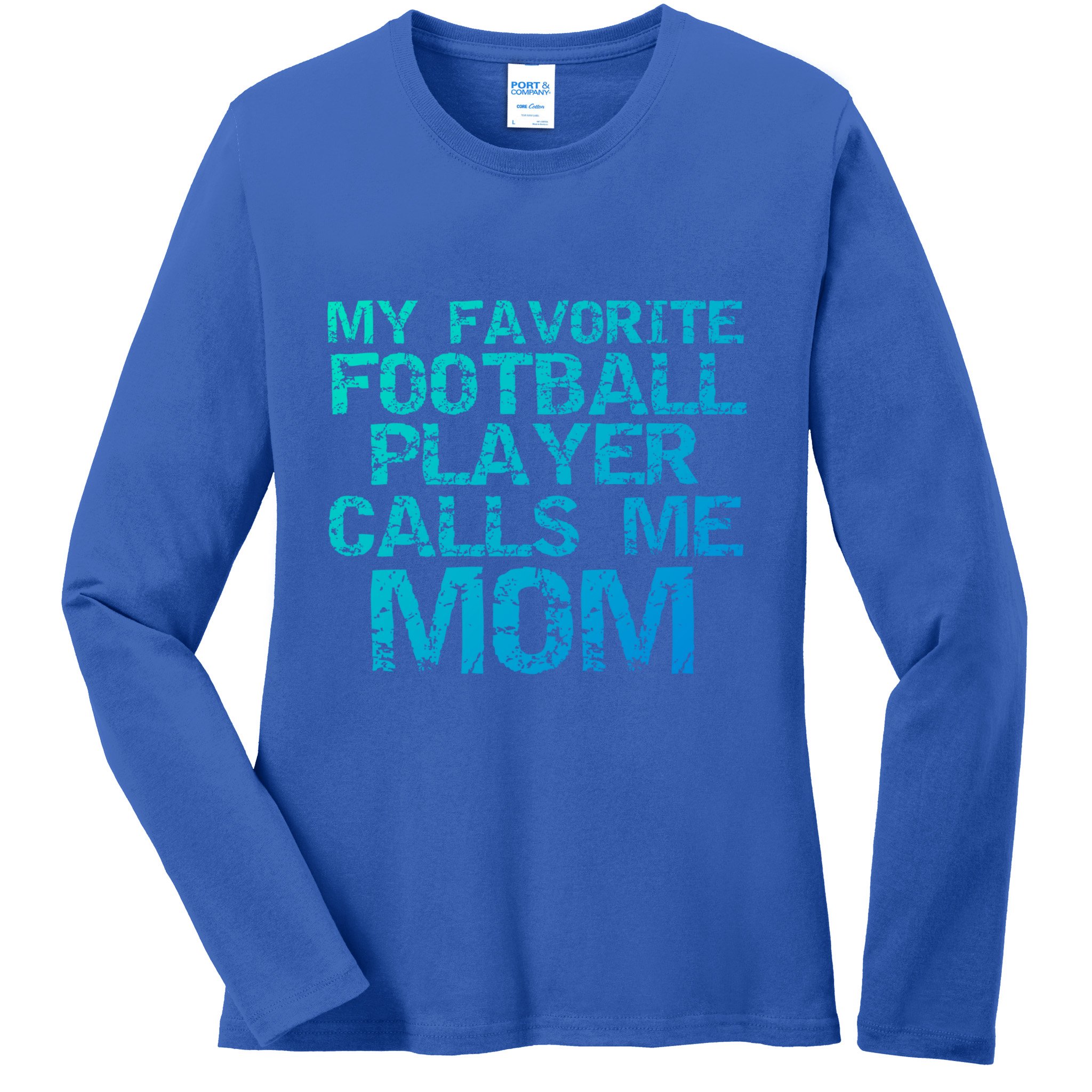 Sports Mother Gift My Favorite Football Player Calls Me Mom Meaningful Gift Ladies Long Sleeve Shirt