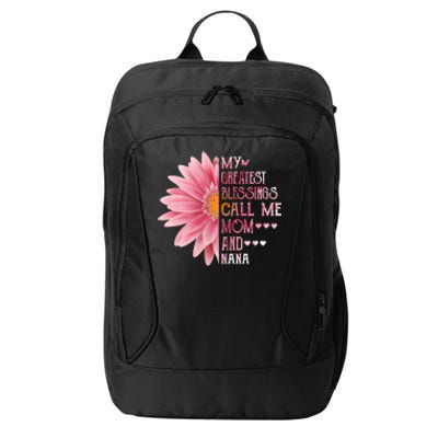 Sunflower My Greatest Blessings Call Me Mom And Nana Gift City Backpack