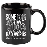 Some Moms Have Tattoos & Say Bad Words 11oz C Handle Ceramic Mug